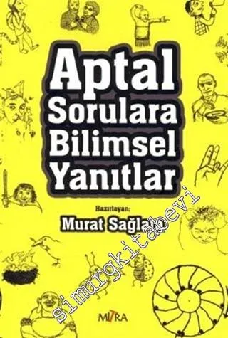 Aptal Sorulara Bilimsel Yanıtlar -