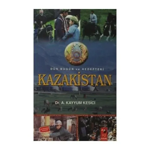 Dün Bugün ve Hedefteki Kazakistan