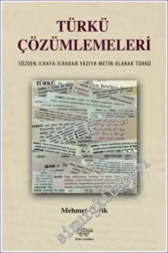 Türkü Çözümlemeleri : Sözden İcraya - İcradan Yazıya Metin Olarak Türk