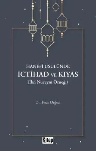Hanefi Usulünde İctihad ve Kıyas (İbn Nüceym Örneği)