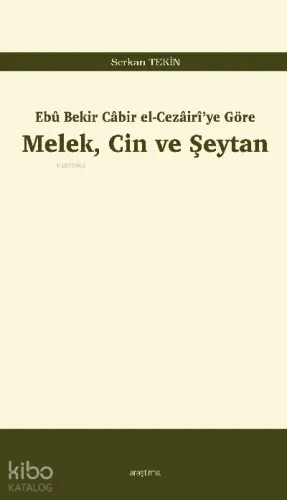 Melek, Cin ve Şeytan;Ebû Bekir Câbir el-Cezâirî’ye Göre