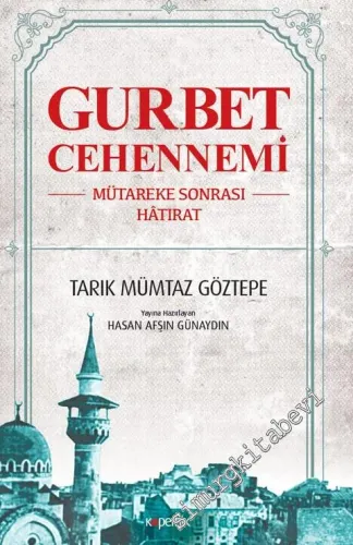 Gurbet Cehennemi: Mütareke Sonrası Hatırat -         2018