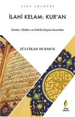 İlahi Kelam: Kur'an;İsimleri, Sıfatları ve İndiriliş Gayesi Açısından