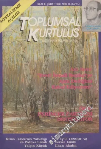 Toplumsal Kurtuluş: Teorik Pratik Sosyalist Dergi - Sosyalizme Açılım - Dosya: Aziz Nesin “Evet! İsmail Beşikçi'ye Ajan Dediğimi Kabul Ediyorum!” - Özal Perinçek Partisini Destekliyor - Nisan Tezlerinin Yalnızlığı ve Politika Sanatı: Yalçın Küçük - 12 Eyl