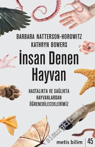 İnsan Denen Hayvan : Hastalıkta ve Sağlıkta Hayvanlardan Öğrenebileceklerimiz -