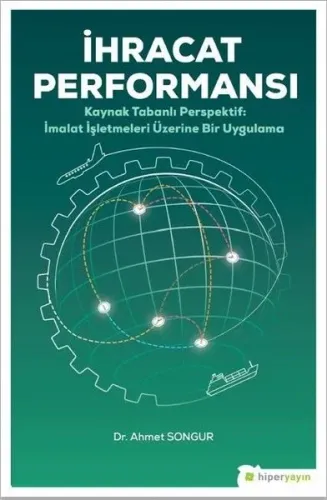 İhracat Performansı; Kaynak Tabanlı Perspektif İmalat İşletmeleri Üzerine Bir Uygulama