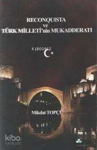 Reconquista ve Türk Milleti'nin Mukadderatı