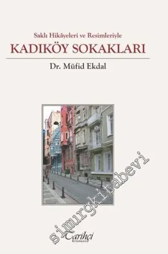 Saklı Hikâyeleri ve Resimleriyle Kadıköy Sokakları -