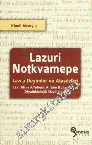 Lazuri Notkvamepe - Lazca Deyimler ve Atasözleri: Laz Dili ve Alfabesi, Alfabe Kullanımı ve Diyalektolojik Özelliklerle -