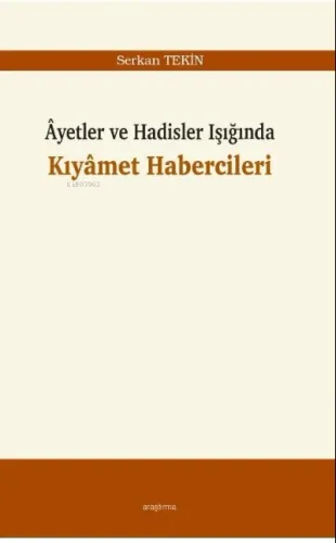 Âyetler ve Hadisler Işığında Kıyâmet Habercileri