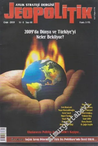 Jeopolitik Aylık Strateji Dergisi - Dosya: 2009'da Dünya ve Türkiye'yi Neler Bekliyor? - Sayı: 60    Yıl: 8  Ocak 2009