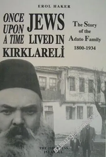 Once Upon A Time Jews Lived in Kırklareli : The Story of the Adato Family (1800 - 1934) -         2003
