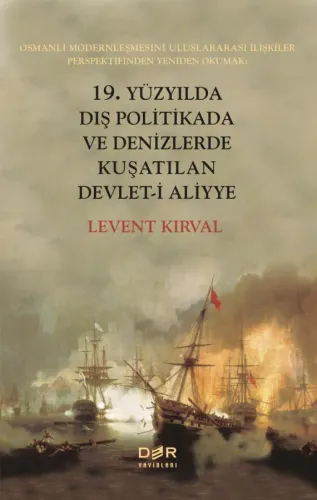 19. YÜZYILDA DIŞ POLİTİKADA VE DENİZLERDE KUŞATILAN DEVLET-İ ALİYYE