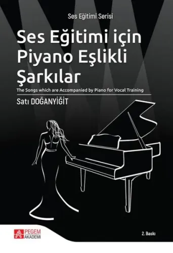 Ses Eğitimi İçin Piyano Eşlikli Şarkılar; "The Songs which are Accompanied by Piano for Vocal Training"
