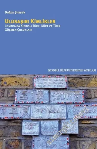 Ulusaşırı Kimlikler: Londra'da Kıbrıslı Türk, Kürt ve Türk Göçmen Çocukları -        2016