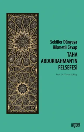 Seküler Dünyaya Hikmetli Cevap; Taha Abdurrahman’ın Felsefesi