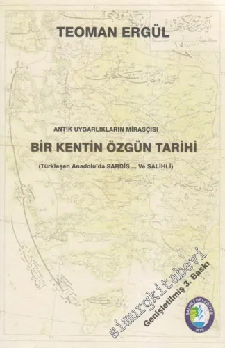 Bir Kentin Özgün Tarihi:  (Türkleşen Anadolu'da Sardes... ve Salihli) Antik Uygarlıkların Mirasçısı -