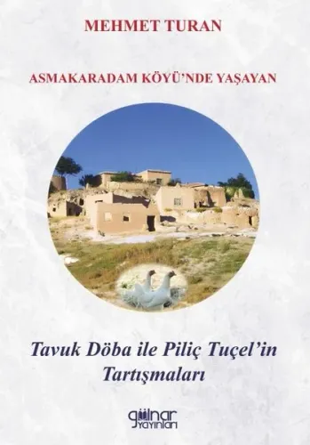 Asmakaradam Köyü’nde Yaşayan Tavuk Döba ile Piliç Tuçel’in Tartışmaları