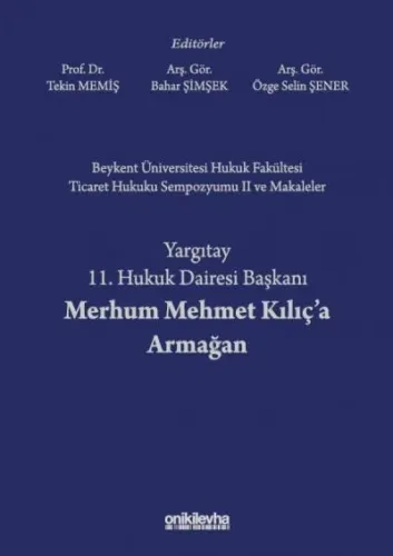 Yargıtay 11. Hukuk Dairesi Başkanı Merhum Mehmet Kılıç'a Armağan