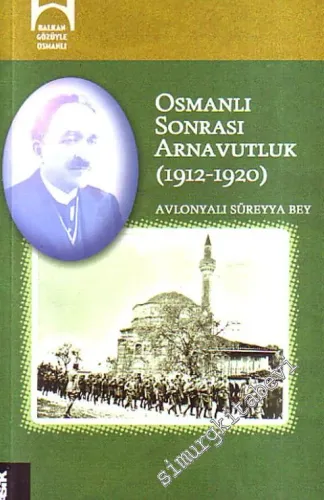 Osmanlı Sonrası Arnavutluk 1912-1920  -         2010
