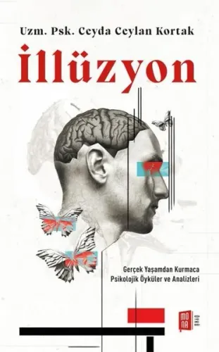 İllüzyon - Gerçek Yaşamdan Kurmaca Psikolojik Öyküler ve Analizleri