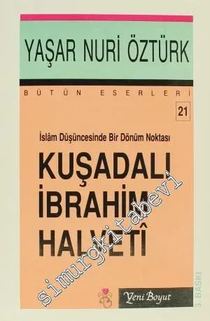 Kuşadalı İbrahim Halveti: İslâm Düşüncesinde Bir Dönüm Noktası -         1997