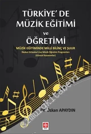 Türkiye'de Müzik Eğitimi ve Öğretimi : Müzik Eğitiminde Milli Bilinç ve Şuur - İlkokul, Ortaokul, Lise Müzik Öğretim Programları (Güncel Kazanımlar) -         2019