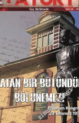 Atayurt Dergisi -  Vatan Bir Bütündür Bölünemez - Erzurum Kongresi 23 Haziran 1919 - Sayı: 16      Temmuz