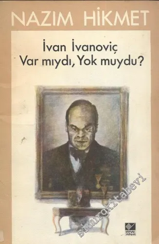 İvan İvanoviç Var mıydı, Yok muydu? -