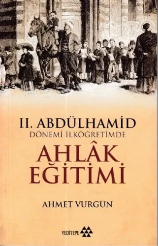 II. Abdülhamid Dönemi İlköğretimde Ahlak Eğitimi