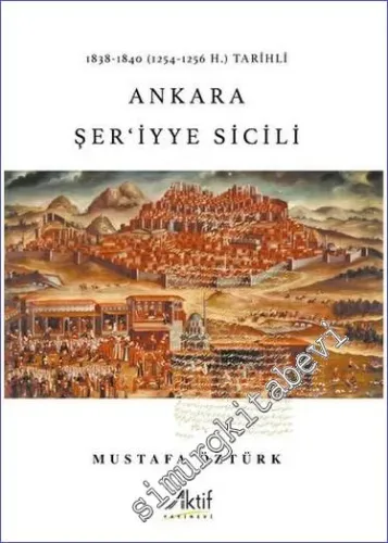 Ankara Şer'iyye Sicili : 1838-1840 (1254-1256 H.) Tarihli -         2022