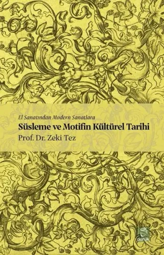 Süslema ve Motifin Kültürel Tarihi;El Sanatından Modern Sanatlara