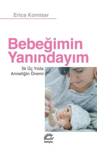 Bebeğimin Yanındayım; İlk Üç Yılda Anneliğin Önemi