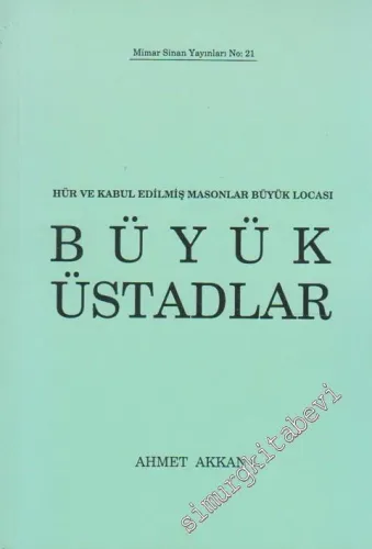 MASONİK Hür ve Kabul Edilmiş Masonlar Büyük Locası Büyük Üstadlar