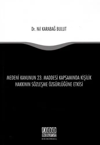 Medeni Kanunun 23. Maddesi Kapsamında Kişilik Hakkının Sözleşme Özgürlüğüne Etkisi