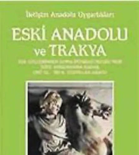 Eski Anadolu ve Trakya Ege Göçlerinden Roma İmparatorluğu'nun İkiye Ayrılmasına Kadar (Ciltli)