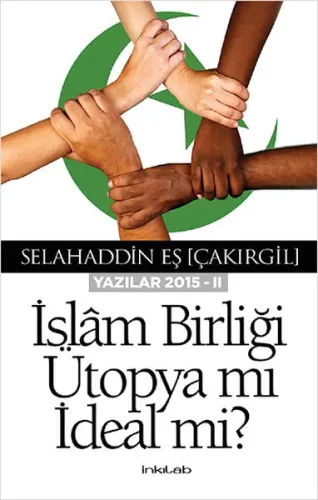 İslam Birliği Ütopya Mı İdeal Mi?