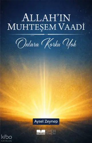 Allah'ın Muhteşem Vaadi ;Onlara Korku Yok - Siyer Yayınları - Selam Ki