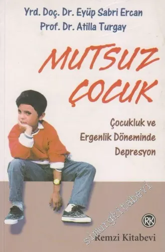 Mutsuz Çocuk: Çocukluk ve Ergenlik Döneminde Depresyon -        2004
