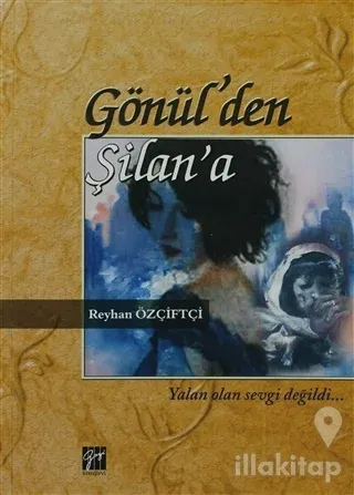 Gönül'den Şilan'a