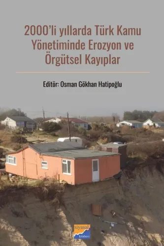 2000'li Yıllarda Türk Kamu Yönetiminde Erozyon ve Örgütsel Kayıplar