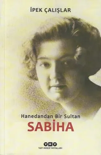 Hanedandan Bir Sultan Sabiha - İkinci El Kitap