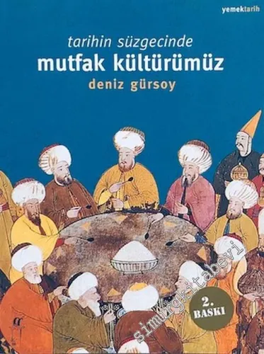 Tarihin Süzgecinde Mutfak Kültürümüz  -         2018