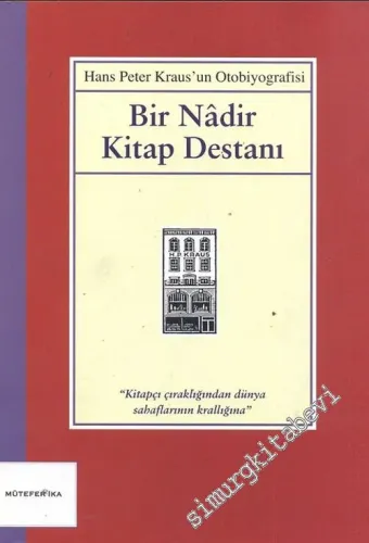 Bir Nadir Kitap Destanı: Kitapçı Çıraklığından Dünya Sahaflarının Krallığına - Hans Peter Kraus’un Otobiyografisi -