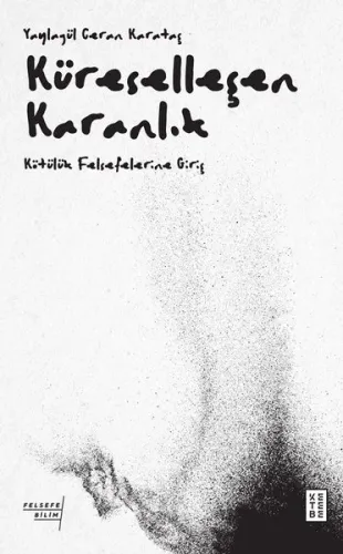Küreselleşen Karanlık;Kötülük Felsefelerine Giriş
