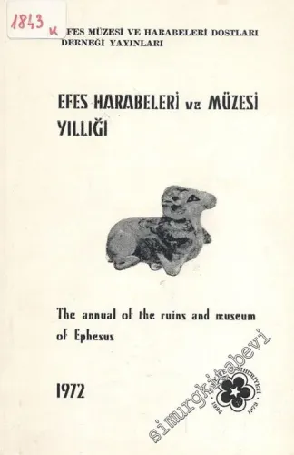 Efes Harabeleri ve Müzesi Yıllığı 1972 = The Annual of the Ruins and Museum of Ephesus -        1973