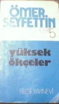 Ömer Seyfettin Bütün Eserleri 5 - Yüksek Ökçeler