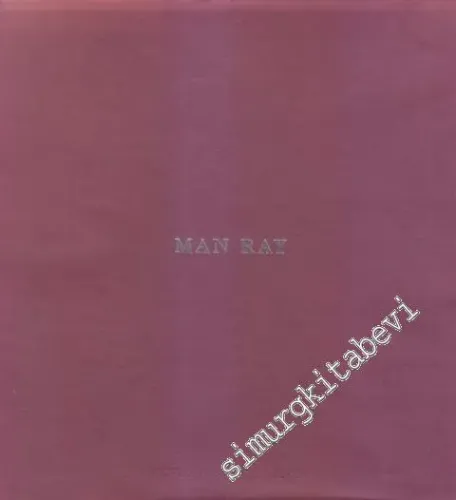 Man Ray: Fotoğraflar, Desenler, Küçük Heykeller = Photographies, Dessins, Objets, Assemblages et Sculptures -