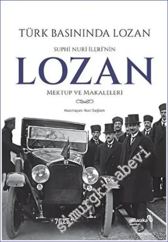 Türk Basınında Lozan: Suphi Nuri İleri'nin Lozan Mektup ve Makaleleri -         2023