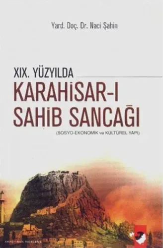 XIX. Yüzyılda Karahisar-Sahib Sancağı; Sosyo-Ekonomik ve Kültürel Yapı